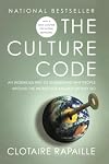 The Culture Code: An Ingenious Way to Understand Why People Around the World Live and Buy as They Do