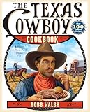The Texas Cowboy Cookbook A History In Recipes And Photos