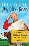 Way Off the Road: Discovering the Peculiar Charms of Small Town America