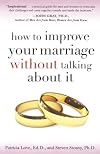 How to Improve Your Marriage Without Talking About It