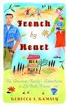 French By Heart: An American Family's Adventures in La Belle France