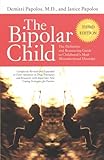 The Bipolar Child: The Definitive and Reassuring Guide to Childhood's Most Misunderstood Disorder, Third Edition