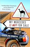 My Mercedes Is Not For Sale From Amsterdam To Ouagadougouan Automisadventure Across The Sahara