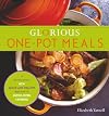 Glorious One-Pot Meals: A Revolutionary New Quick and Healthy Approach to Dutch-Oven Cooking