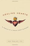 Healing Hearts: A Memoir of a Female Heart Surgeon