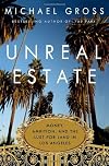 Unreal Estate: Money, Ambition, and the Lust for Land in Los Angeles