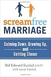 ScreamFree Marriage: Calming Down, Growing Up, and Getting Closer