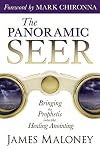 The Panoramic Seer: Bringing the Prophetic into the Healing Anointing
