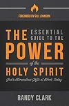 The Essential Guide to the Power of the Holy Spirit: God's Miraculous Gifts at Work Today