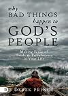 Why Bad Things Happen to God's People: Making Sense of Trials and Tribulations in Your Life