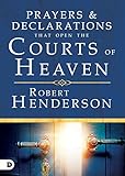 Prayers And Declarations That Open The Courts Of Heaven