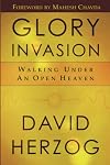Glory Invasion: Walking Under an Open Heaven