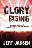 Glory Rising Walking In The Realm Of Creative Miracles Signs And Wonders