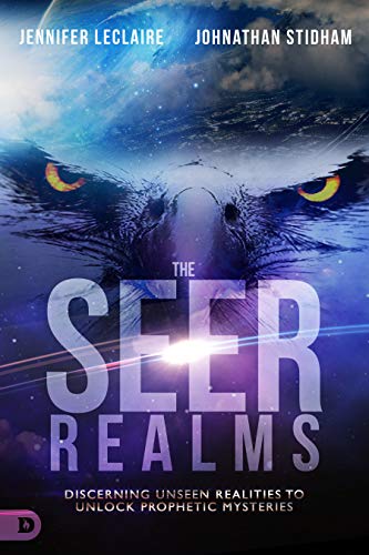 The Seer Realms: Discerning Unseen Realities to Unlock Prophetic Mysteries book cover