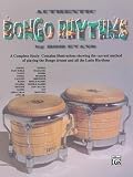 Authentic Bongo Rhythms A Complete Study Contains Illustrations Showing The Current Method Of Playing The Bongo Drums And All The Latin Rhythms