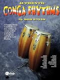 Authentic Conga Rhythms A Complete Study Contains Illustrations Showing The Current Method Of Playing The Conga Drums And All The Latin Rhythms