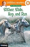 Slither, Slide, Hop, and Run, Level 2: An Animal Adventure (Lithgow Palooza Readers)