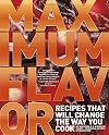 Maximum Flavor: Recipes That Will Change the Way You Cook