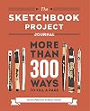 The Sketchbook Project Journal: More than 300 Ways to Fill a Page