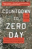 Countdown To Zero Day Stuxnet And The Launch Of The Worlds First Digital Weapon