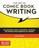 The Art Of Comic Book Writing The Definitive Guide To Outlining Scripting And Pitching Your Sequential Art Stories