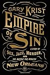 Empire of Sin: A Story of Sex, Jazz, Murder, and the Battle for Modern New Orleans