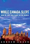 While Canada Slept: How We Lost Our Place in the World