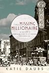 The Missing Millionaire: The True Story of Ambrose Small and the City Obsessed With Finding Him