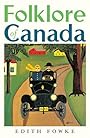 Folklore of Canada : Tall Tales, Stories, Rhymes and Jokes from Every Corner of Canada - Edith Fowke