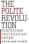 The Polite Revolution: Perfecting the Canadian Dream