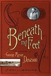 Beneath My Feet: The Memoirs of George Mercer Dawson