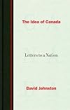 The Idea of Canada: Letters to a Nation