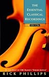 The Essential Classical Recordings - 101 CDs (By the Host of CBC Radio's Sound Advice)