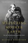 Measuring Mother Earth: How Joe the Kid Became Tyrrell of the North
