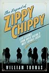 The Legend of Zippy Chippy: Life Lessons from Horse Racing's Most Lovable Loser