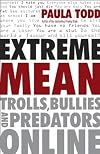 Extreme Mean: Trolls, Bullies and Predators Online