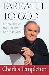 Farewell to God: My Reasons for Rejecting the Christian Faith