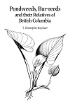 Pondweeds, bur-reeds, and their relatives of British Columbia : aquatic families of monocotyledons
