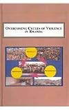 Overcoming Cycles of Violence in Rwanda : Ethical Leadership and Ethnic Justice