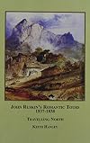 John Ruskin's romantic tours, 1837-1838 : travelling north