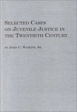 Cover of Selected Cases on Juvenile Justice in the Twentieth Century