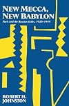 New Mecca, New Babylon: Paris and the Russian Exiles, 1920-1945