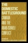 The Domestic Battleground: Canada and the Arab-Israeli Conflict