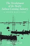 The Development of the Pacific salmon-canning industry a grown man's game