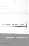 The Distant Relation: Time and Identity in Spanish American Fiction (Mcgill-Queen's Studies in the History of Ideas)
