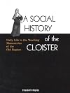 A Social History of the Cloister: Daily Life in the Teaching Monasteries of the Old Regime (Volume 43) (McGill-Queen's Studies in the History of Religion)
