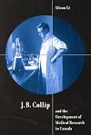 J.B. Collip and the development of medical research in Canada : extracts and enterprise