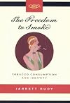 The Freedom to Smoke: Tobacco Consumption and Identity (Studies on the History of Quebec/Études d’histoire du Quebec)