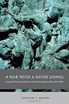 A War With a Silver Lining: Canadian Protestant Churches and the South African War, 1899-1902 (Mcgill-Queen's Studies in the History of Religion)