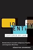 Identity Captured By Law Membership In Canadas Indigenous Peoples And Linguistic Minorities